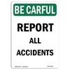 Signmission OSHA BE CAREFUL Sign, Report All Accidents, 10in X 7in Decal, 7" W, 10" L, Portrait OS-BC-D-710-V-10094